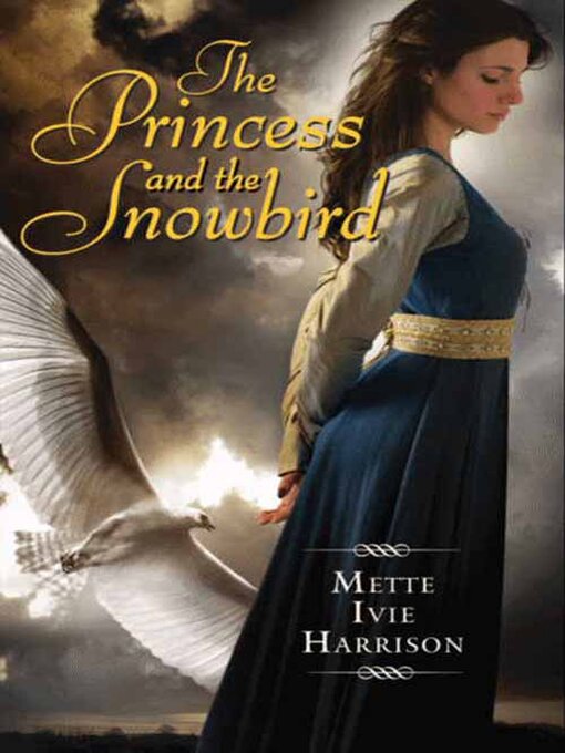 Title details for The Princess and the Snowbird by Mette Ivie Harrison - Available
